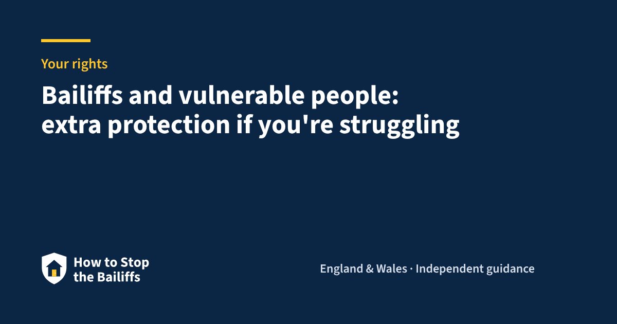Bailiffs and vulnerable people: extra protection if you're struggling