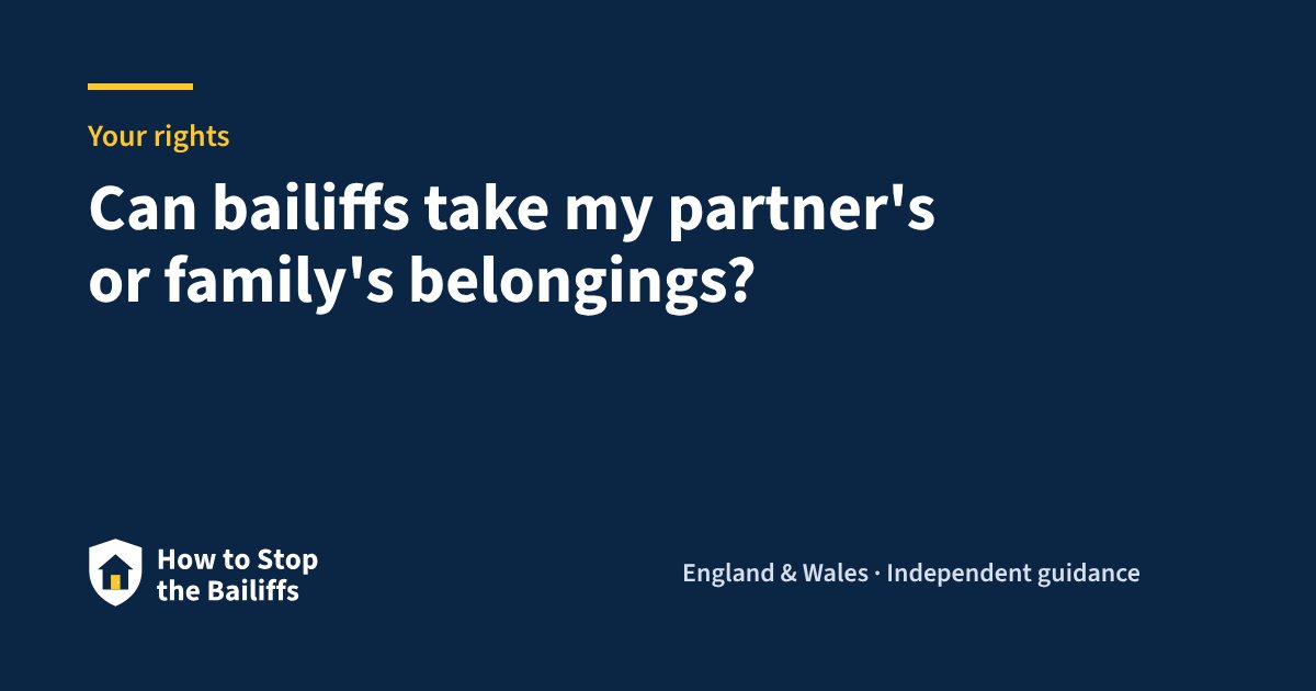 Can bailiffs take my partner's or family's belongings?