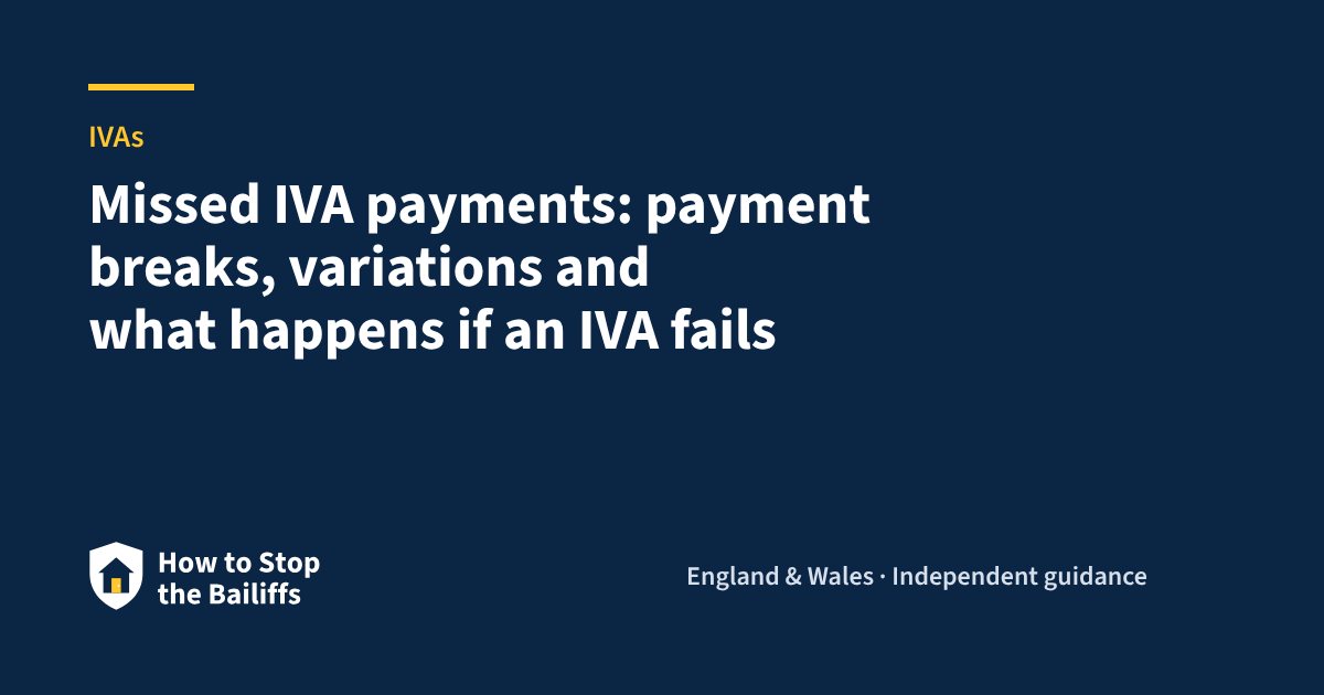 Missed IVA payments: payment breaks, variations and what happens if an IVA fails